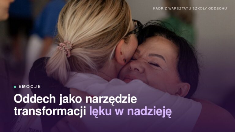 Oddech jako narzędzie transformacji lęku w nadzieję